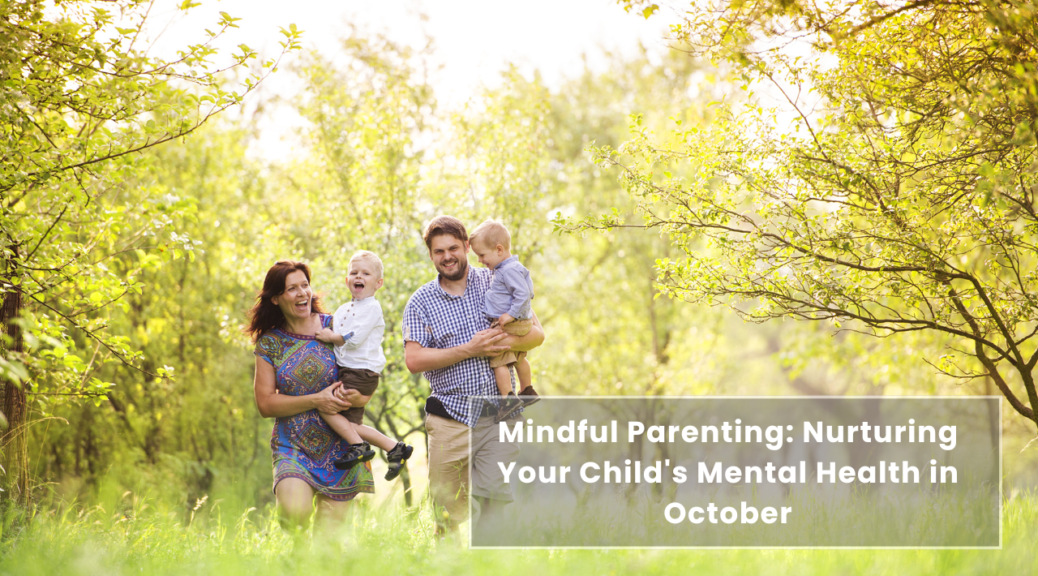 Mindful Parenting: Nurturing Your Child’s Mental Health in October