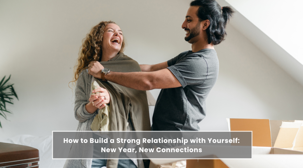 How to Build a Strong Relationship with Yourself